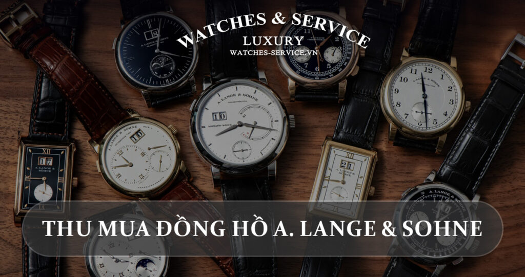 Thu mua dong ho A. Lange & Sohne cu chinh hang