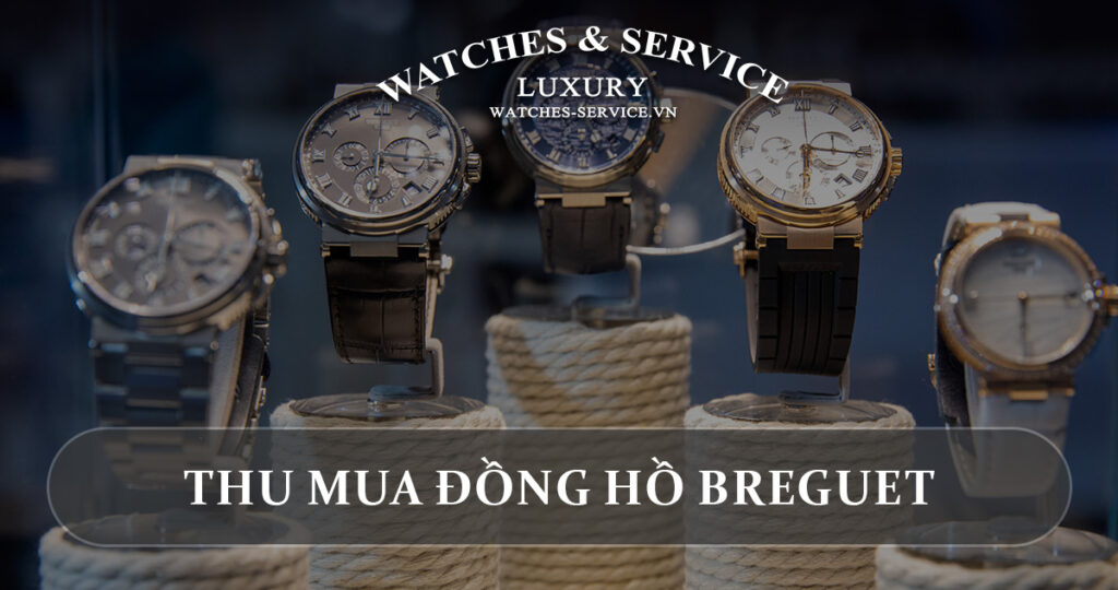 Thu mua dong ho Breguet cu chinh hang