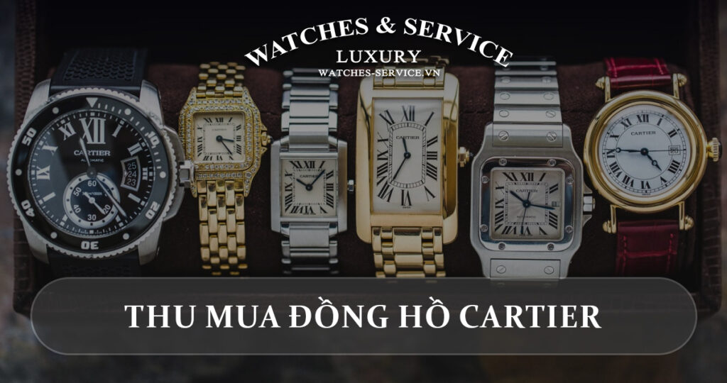 Thu mua dong ho Cartier cu chinh hang