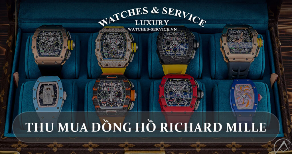 Thu mua dong ho Richard Mille cu chinh hang