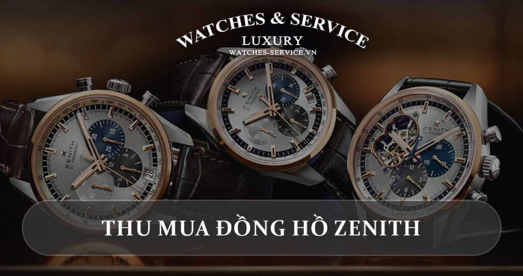 Thu mua dong ho Zenith cu chinh hang