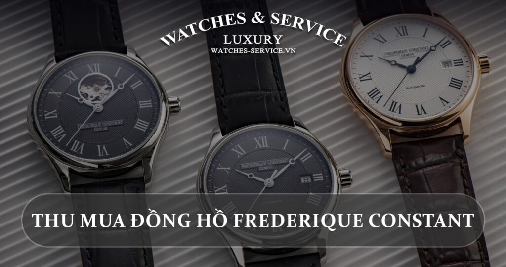 Thu mua dong ho Frederique Constant cu chinh hang