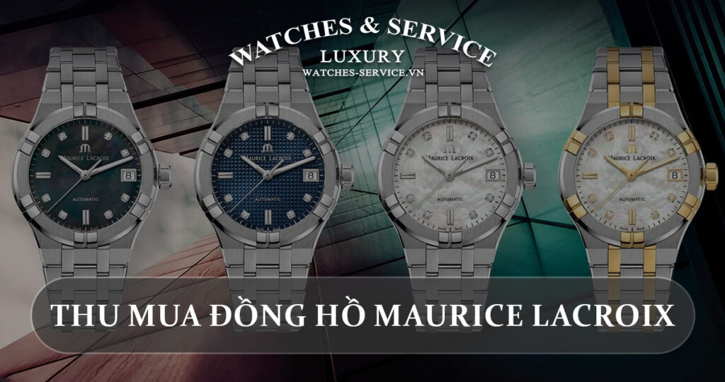 Thu mua dong ho Maurice Lacroix cu chinh hang