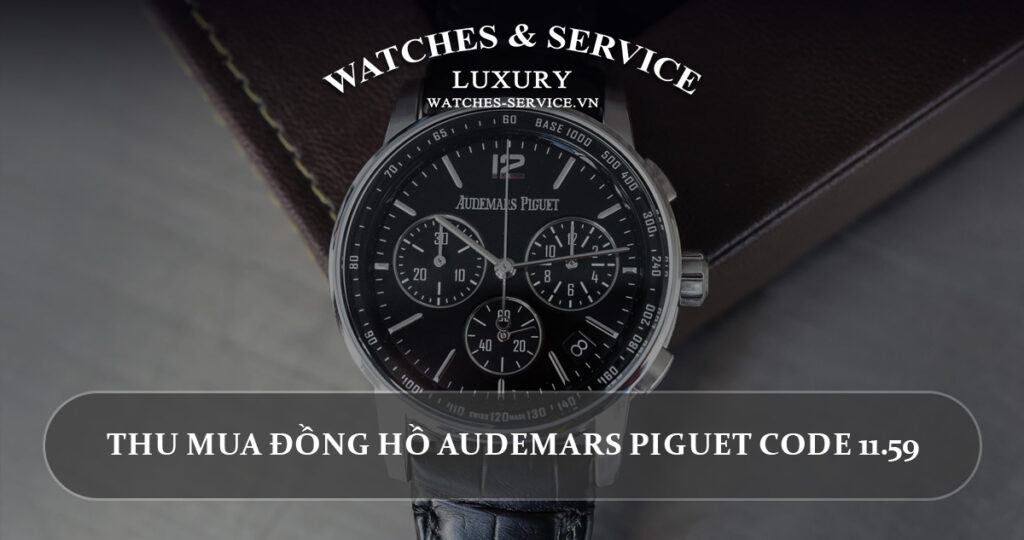 Thu mua dong ho Audemars Piguet CODE 11.59 cu chinh hang