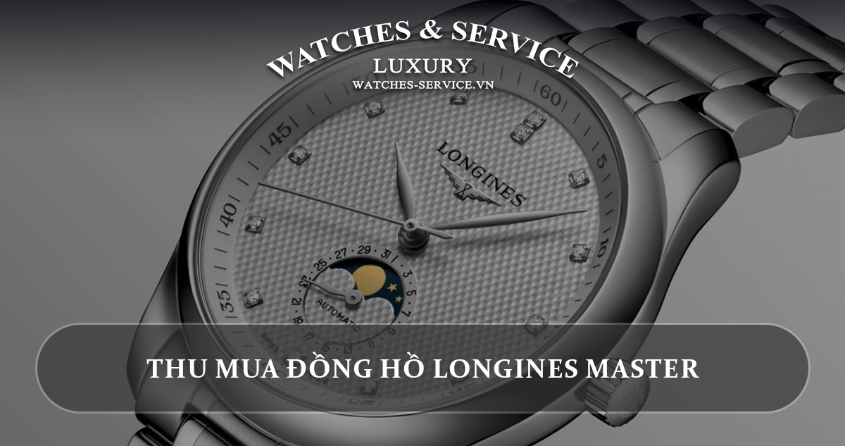 Thu mua dong ho Longines Master cu chinh hang