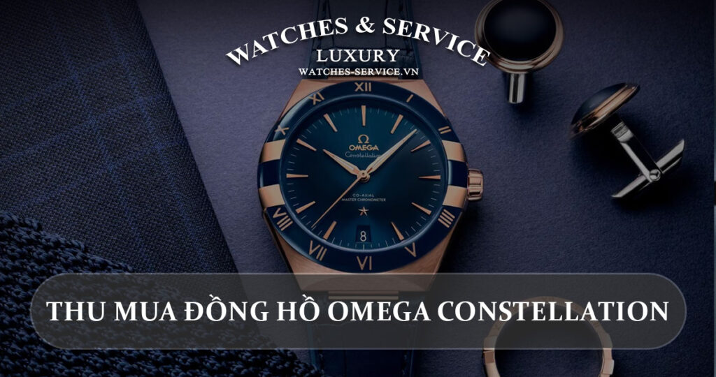 Thu mua dong ho Omega Constellation cu chinh hang