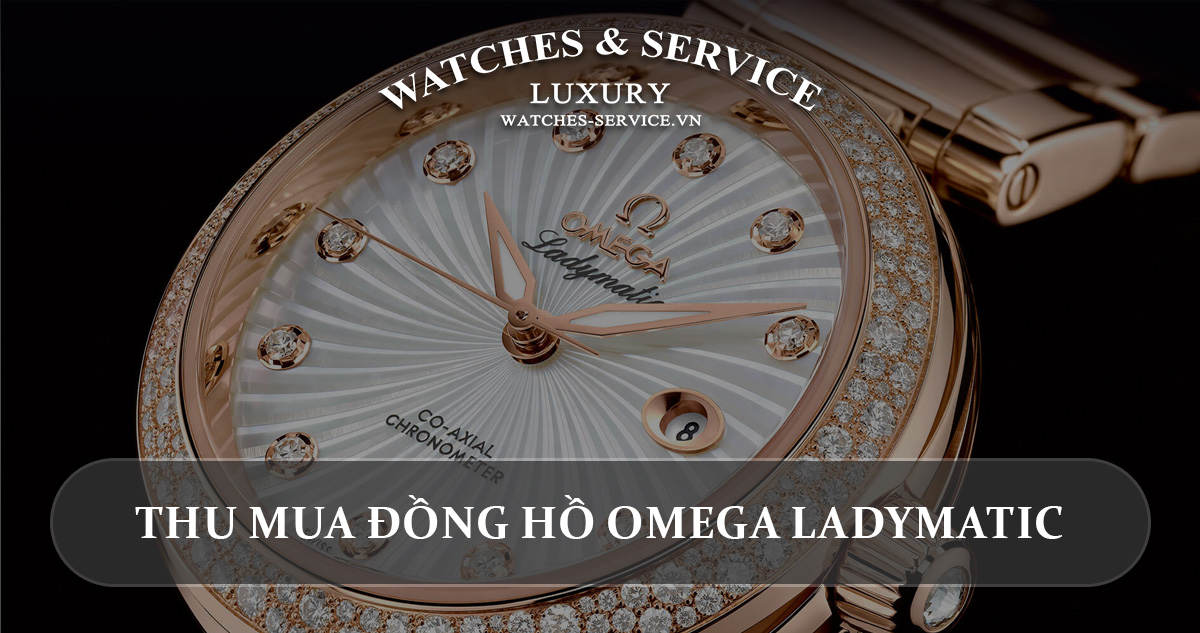 Thu mua dong ho Omega LadyMatic cu chinh hang