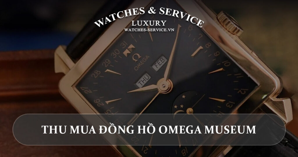 Thu mua dong ho Omega Museum cu chinh hang