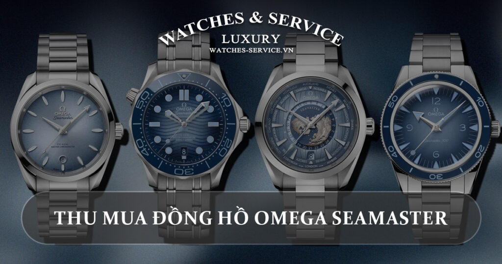 Thu mua dong ho Omega Seamaster cu chinh hang