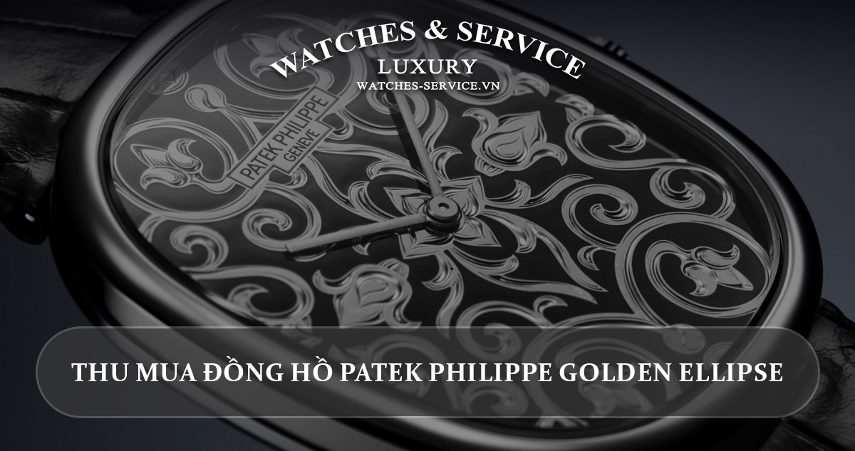 Thu mua dong ho Patek Philippe Golden Ellipse cu chinh hang