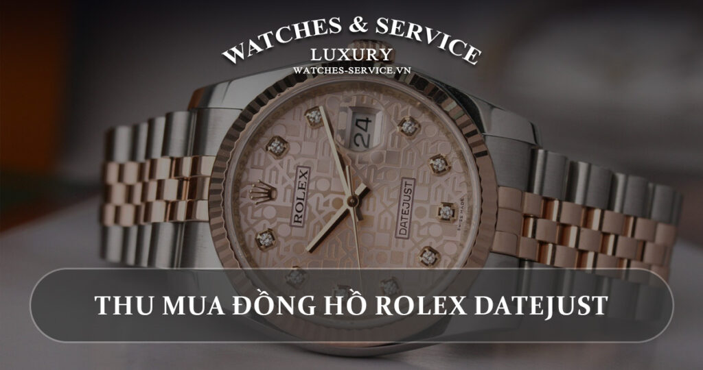 Thu mua dong ho Rolex Datejust cu chinh hang