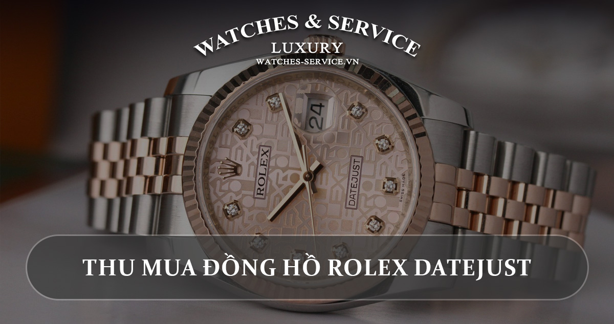 Thu mua dong ho Rolex Datejust cu chinh hang