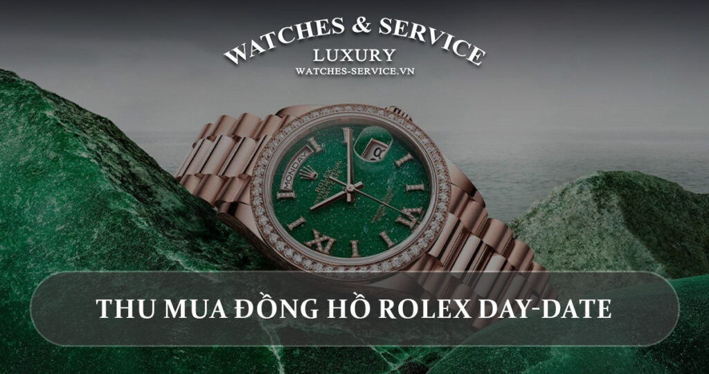 Thu mua dong ho Rolex Day-Date cu chinh hang