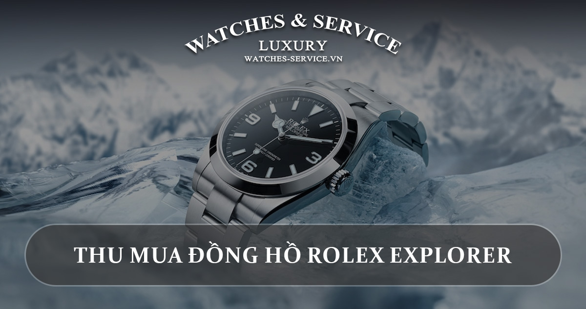 Thu mua dong ho Rolex Explorer cu chinh hang