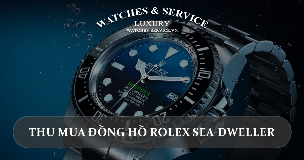 Thu mua dong ho Rolex Sea-Dweller cu chinh hang