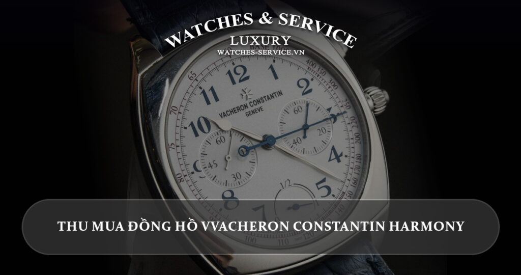 Thu mua dong ho Vacheron Constantin Harmony cu chinh hang