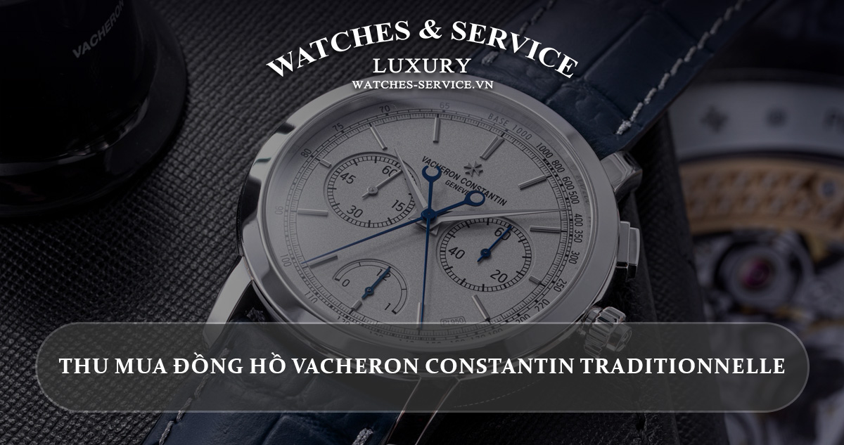 Thu mua dong ho Vacheron Constantin Traditionnelle cu chinh hang