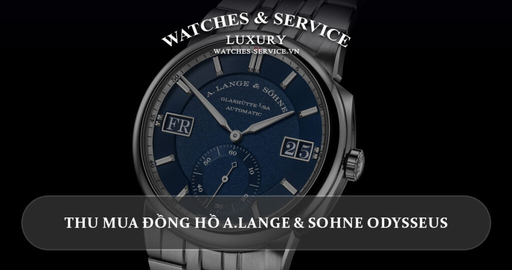 Thu mua dong ho A.Lange & Sohne Odysseus cu chinh hang