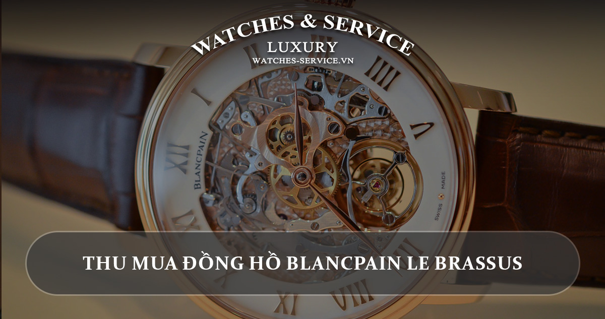 Thu mua dong ho Blancpain Le Brassus cu chinh hang