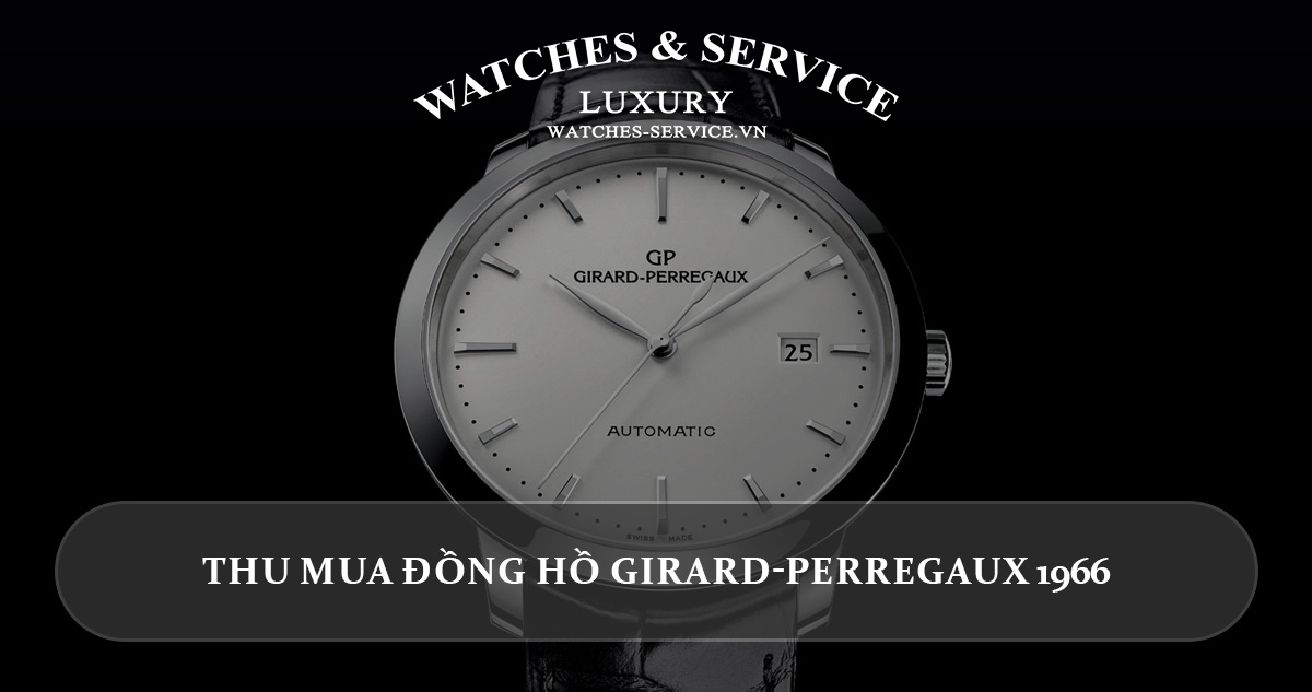 Thu mua dong ho Girard-Perregaux 1966 cu chinh hang