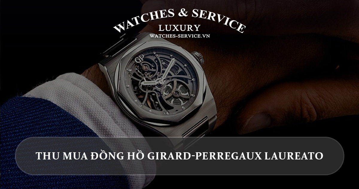 Thu mua dong ho Girard-Perregaux Laureato cu chinh hang