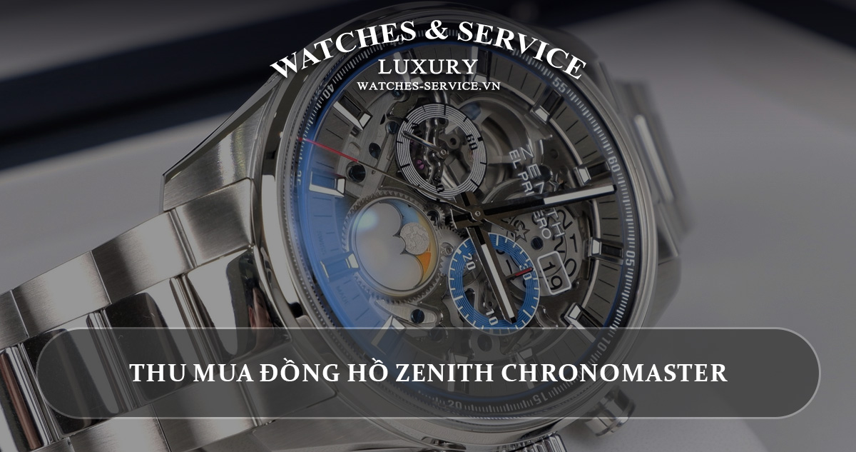 Thu mua dong ho Zenith Chronomaster cu chinh hang