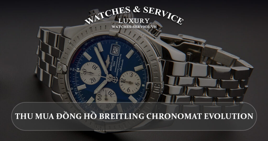 Thu mua dong ho Breitling Chronomat Evolution cu chinh hang