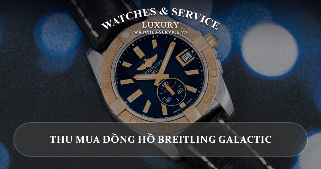 Thu mua dong ho Breitling Galactic cu chinh hang