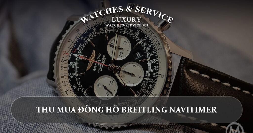 Thu mua dong ho Breitling Navitimer cu chinh hang